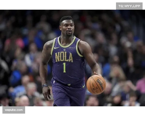 锡安-威廉森保持健康 鹈鹕冲击季后赛的重要保障